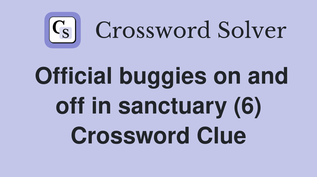 Official buggies on and off in sanctuary (6) Crossword Clue