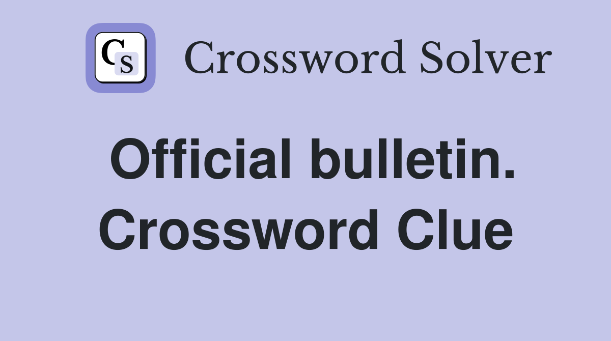 Official bulletin. Crossword Clue