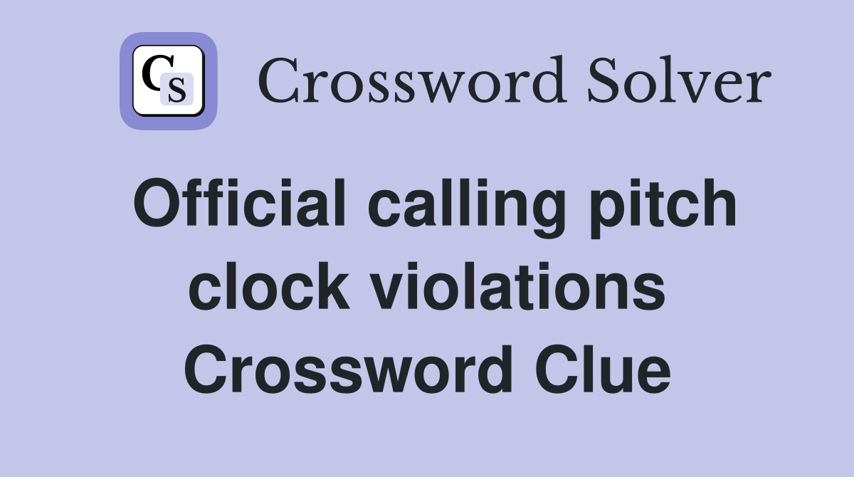 Official calling pitch clock violations Crossword Clue