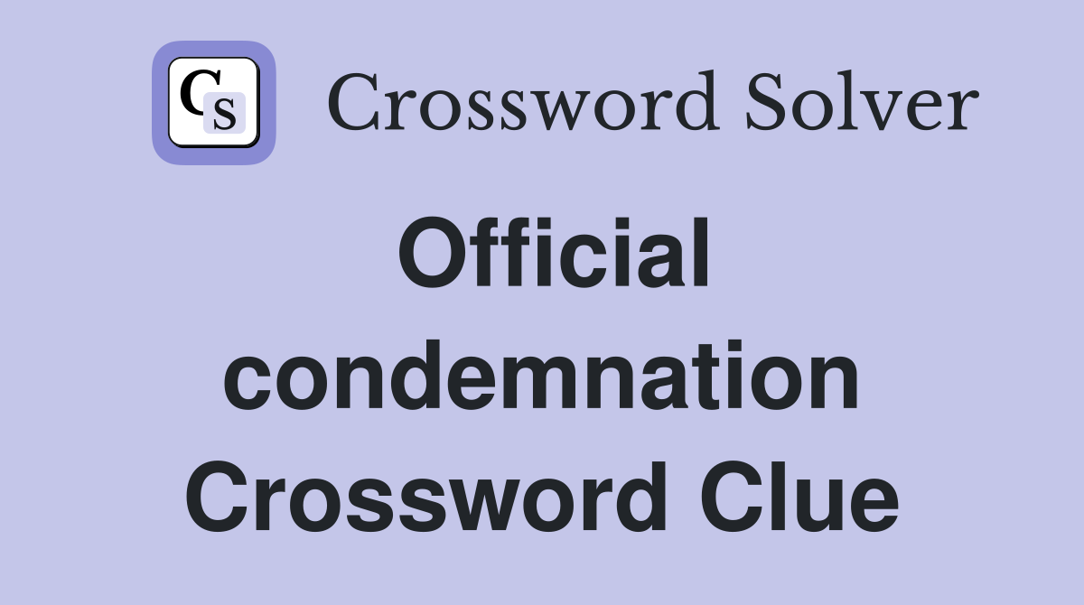 Official condemnation Crossword Clue