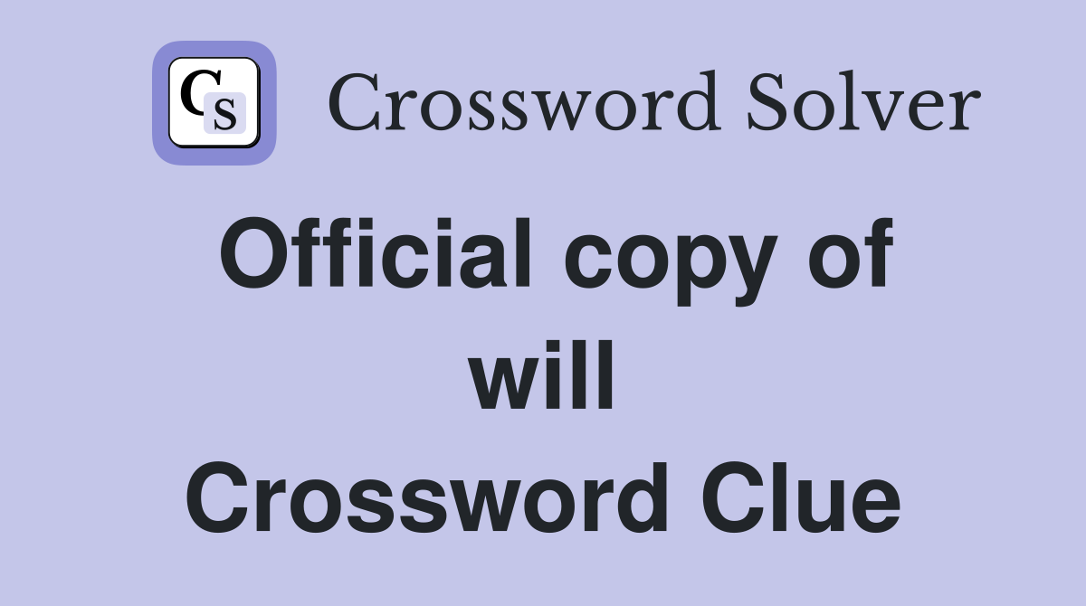 Official copy of will Crossword Clue