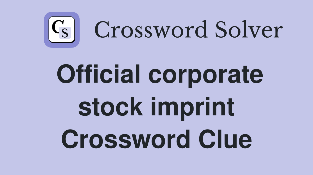Official corporate stock imprint Crossword Clue