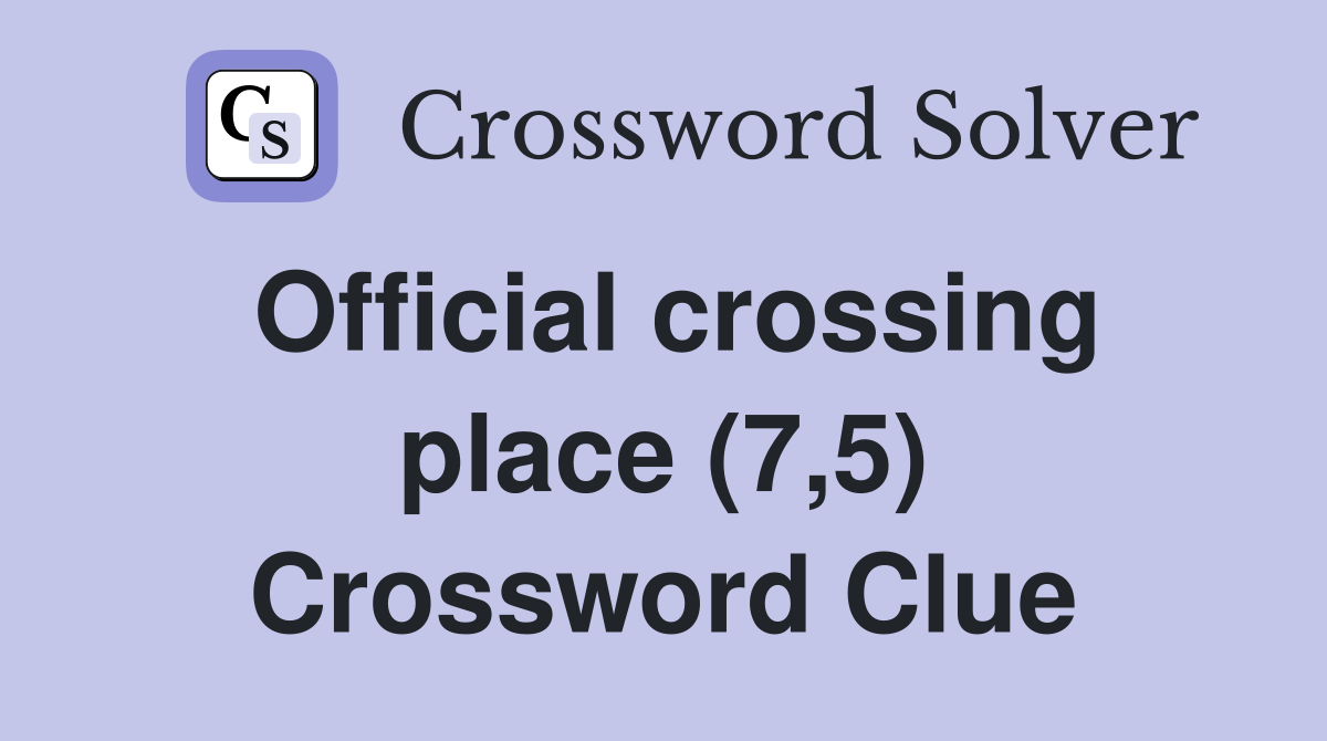 Official crossing place (7,5) Crossword Clue