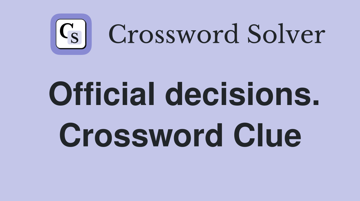 Official decisions. Crossword Clue