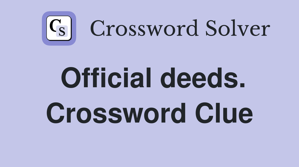 Official deeds. Crossword Clue