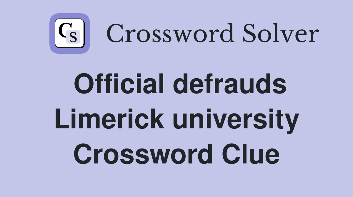Official defrauds Limerick university Crossword Clue