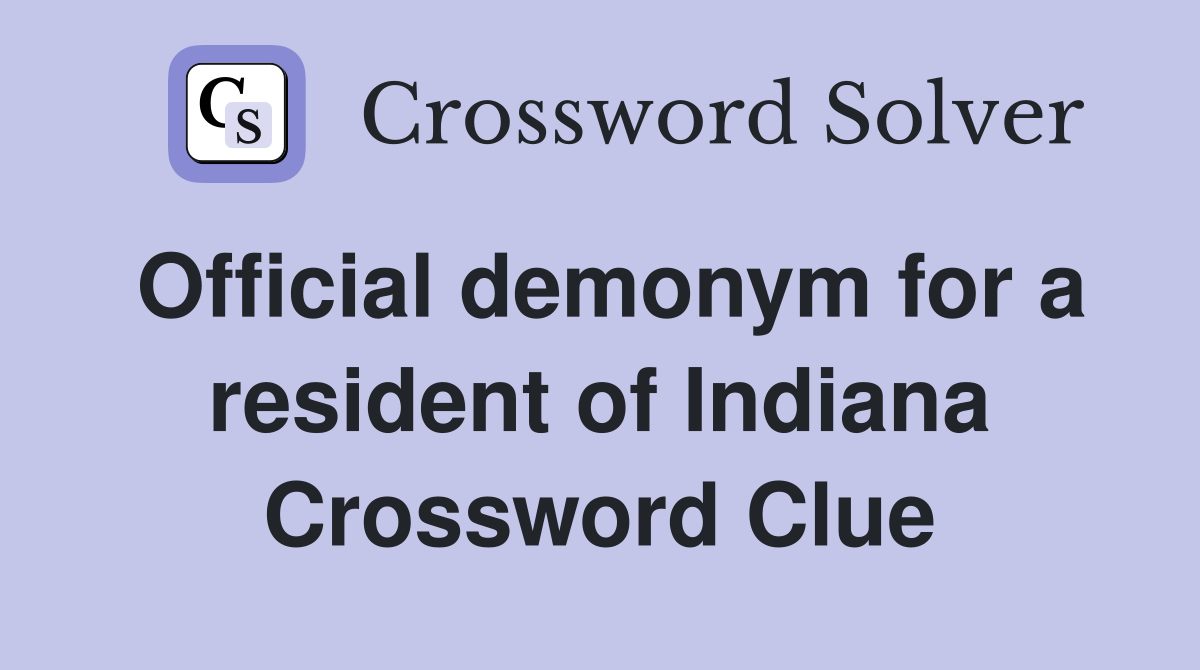Official demonym for a resident of Indiana Crossword Clue