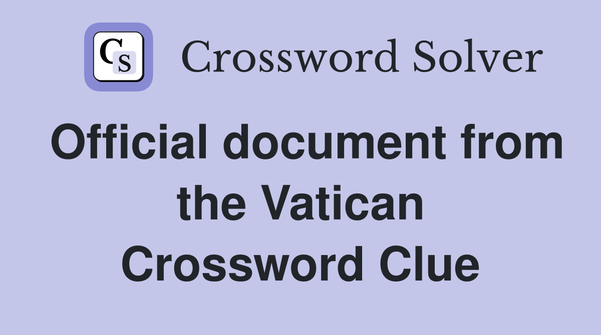 Official document from the Vatican Crossword Clue
