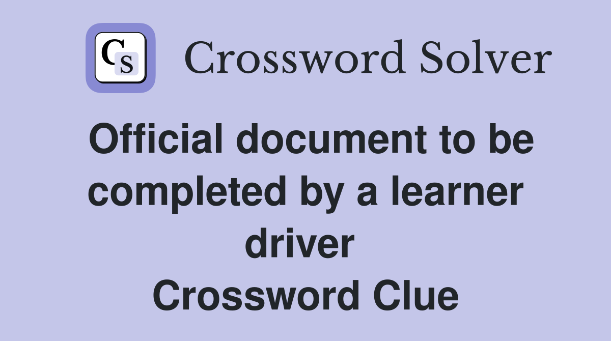 Official document to be completed by a learner driver  Crossword Clue