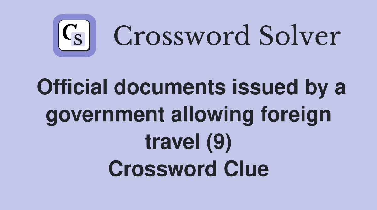 Official documents issued by a government allowing foreign travel (9) Crossword Clue