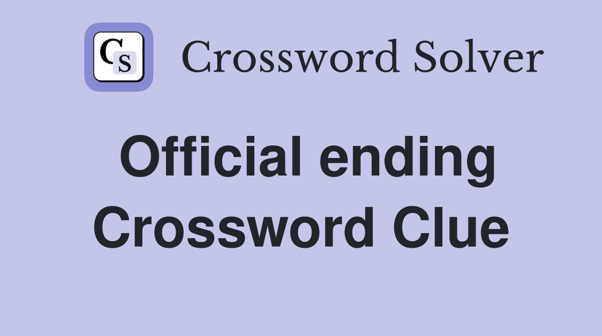 Official ending Crossword Clue