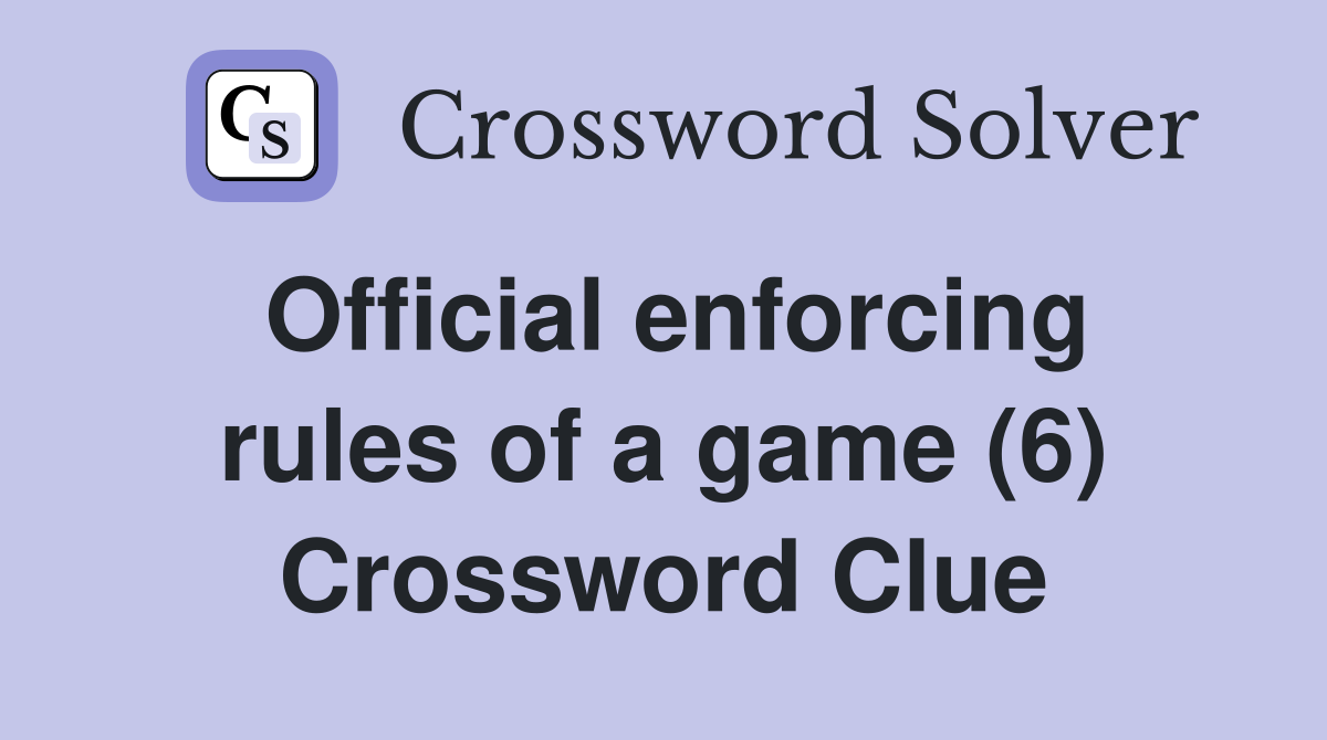 Official enforcing rules of a game (6) Crossword Clue