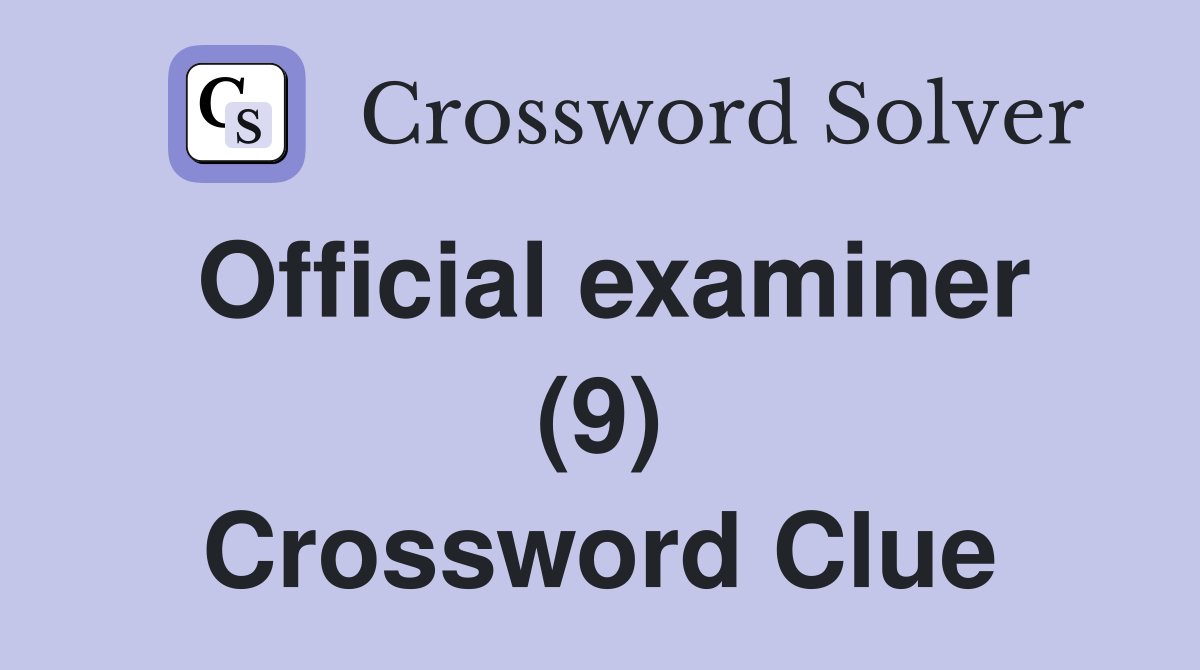 Official examiner (9) Crossword Clue