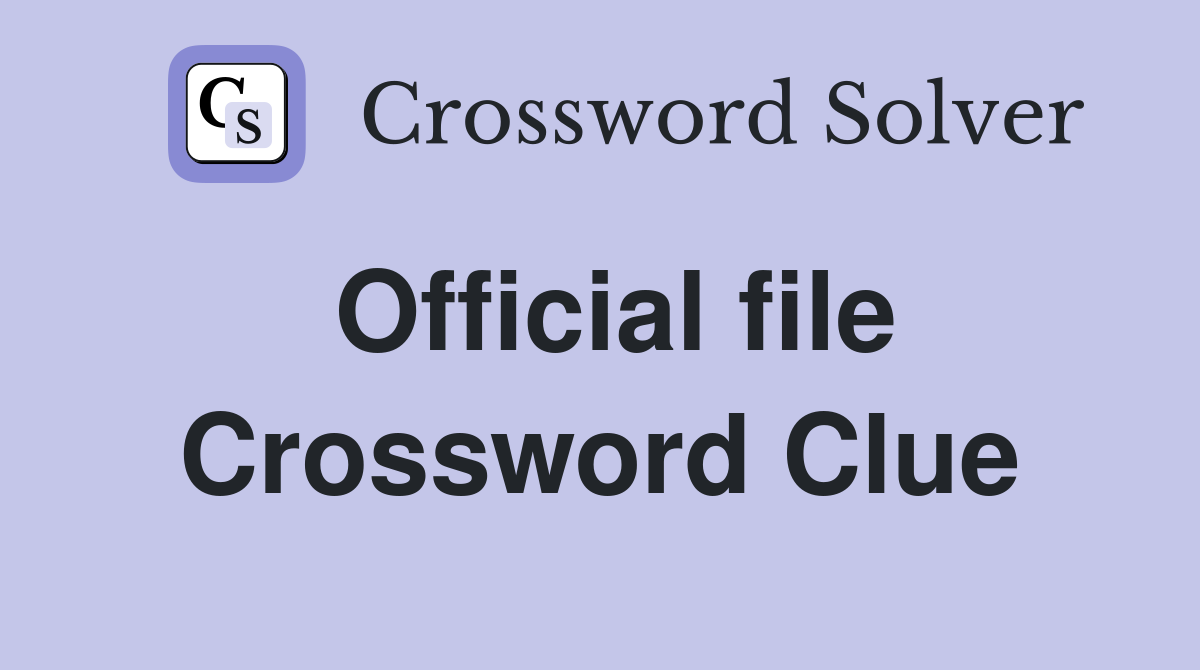 Official file Crossword Clue