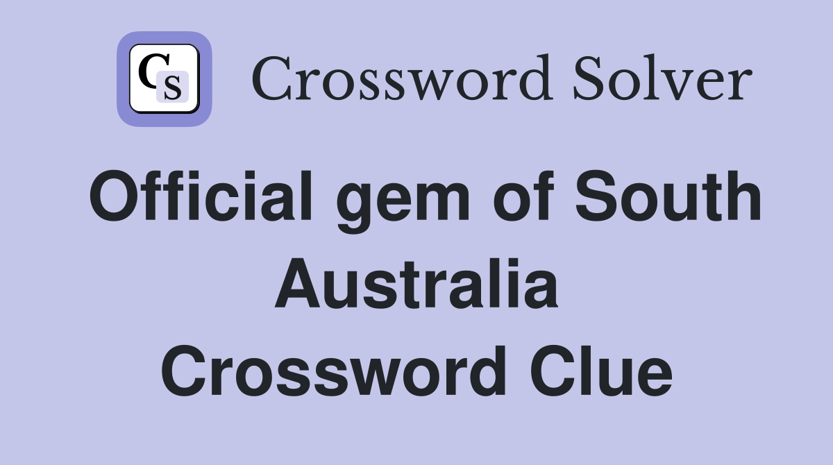 Official gem of South Australia Crossword Clue