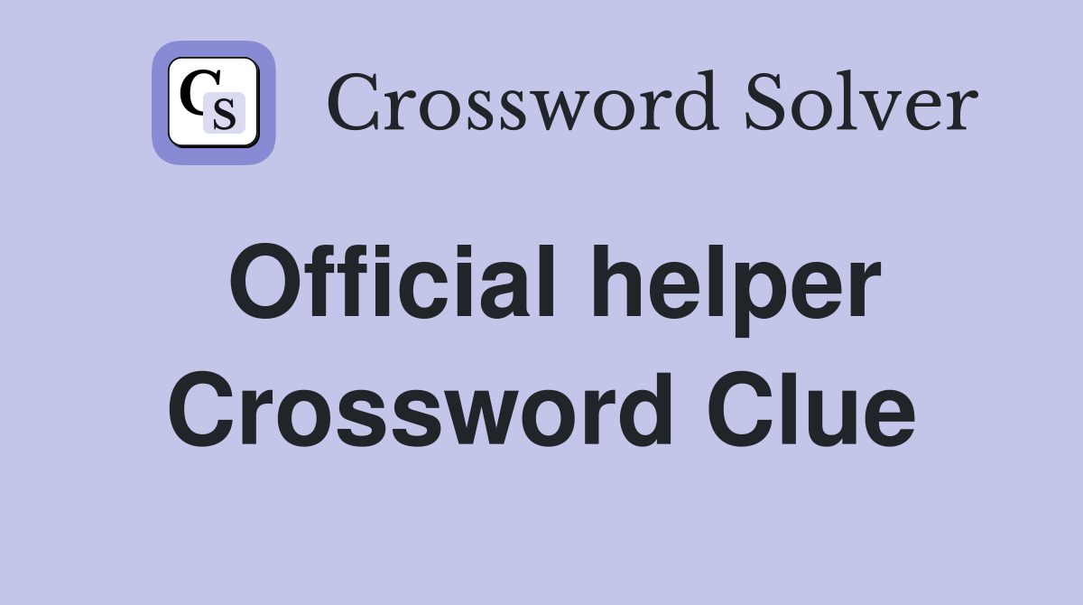 Official helper Crossword Clue