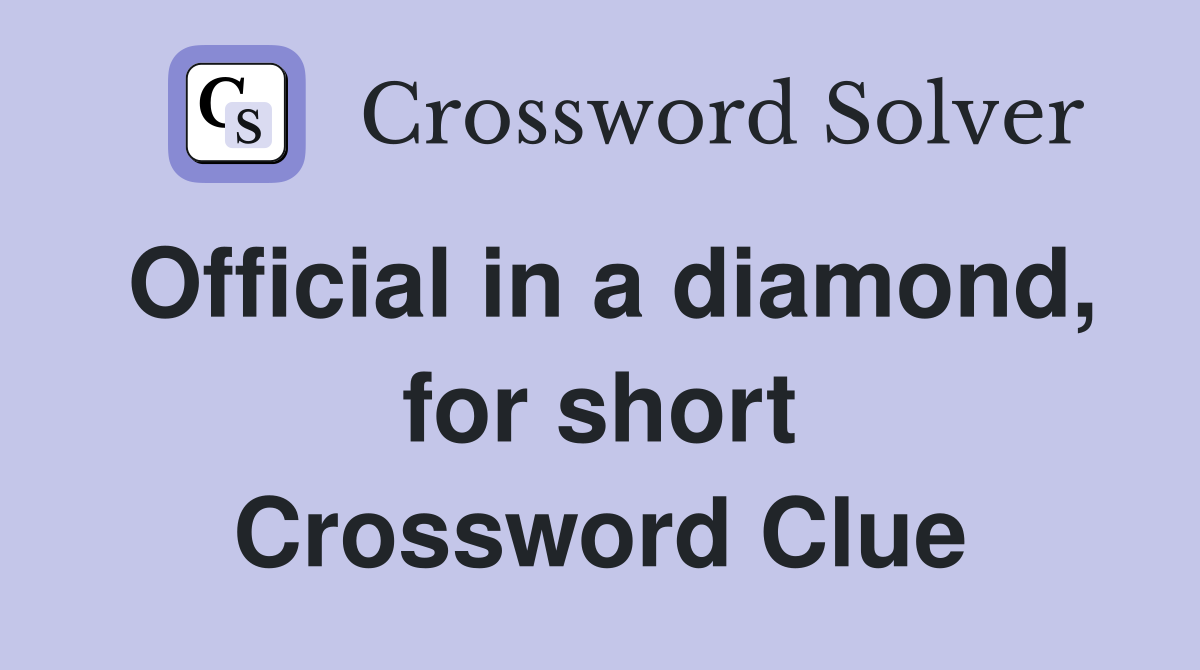 Official in a diamond, for short Crossword Clue