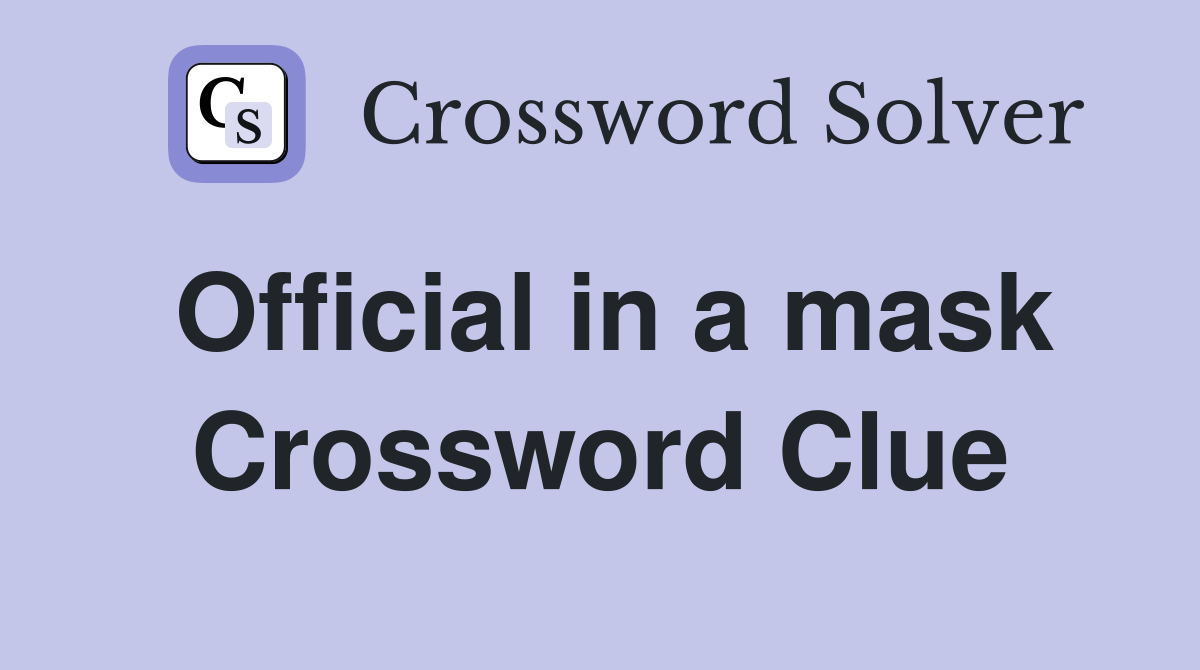 Official in a mask Crossword Clue