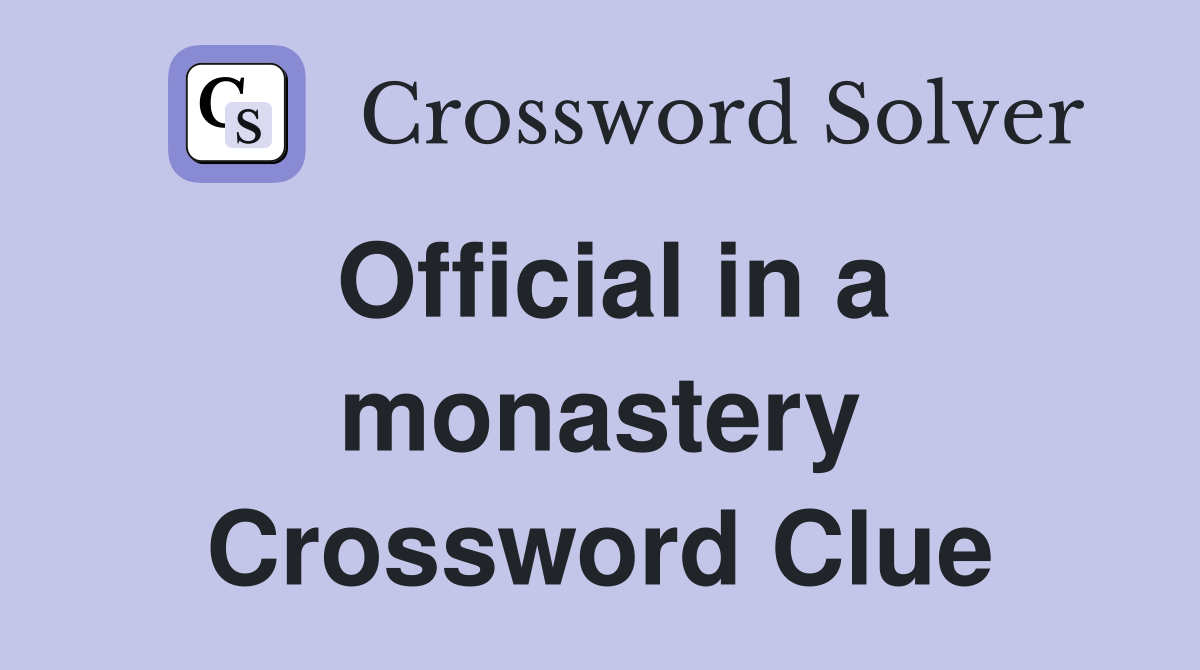 Official in a monastery Crossword Clue