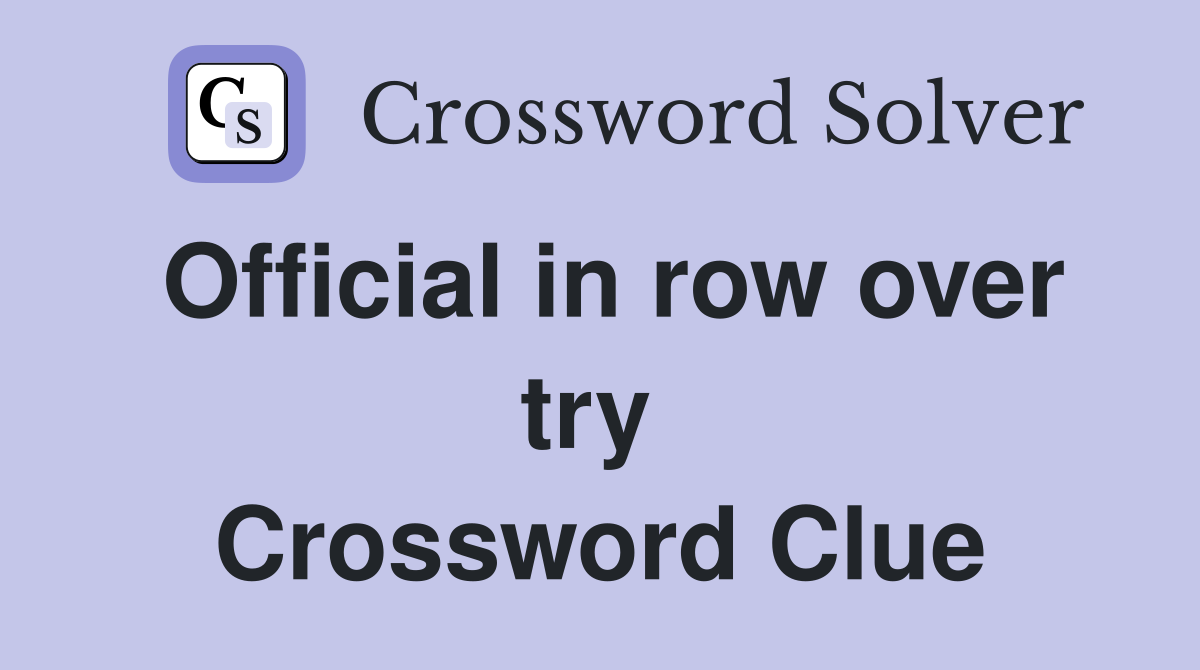 Official in row over try  Crossword Clue