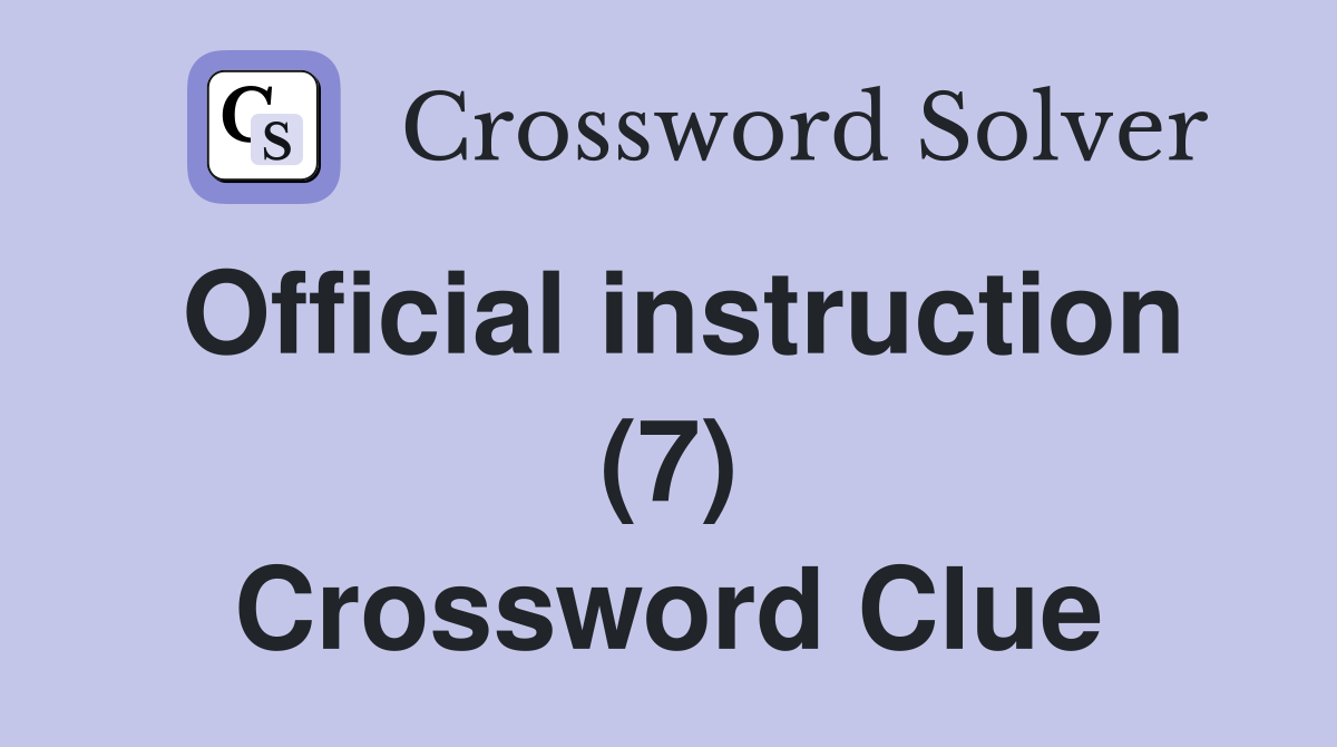Official instruction (7) Crossword Clue