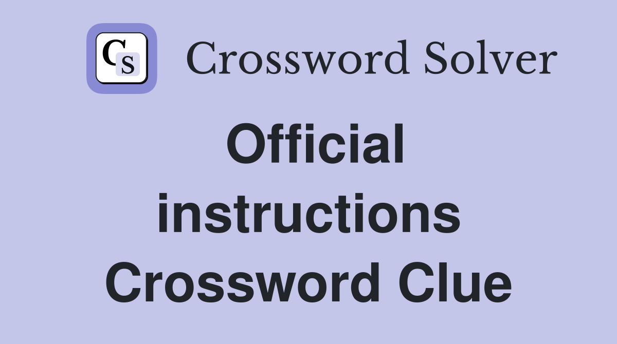 Official instructions Crossword Clue