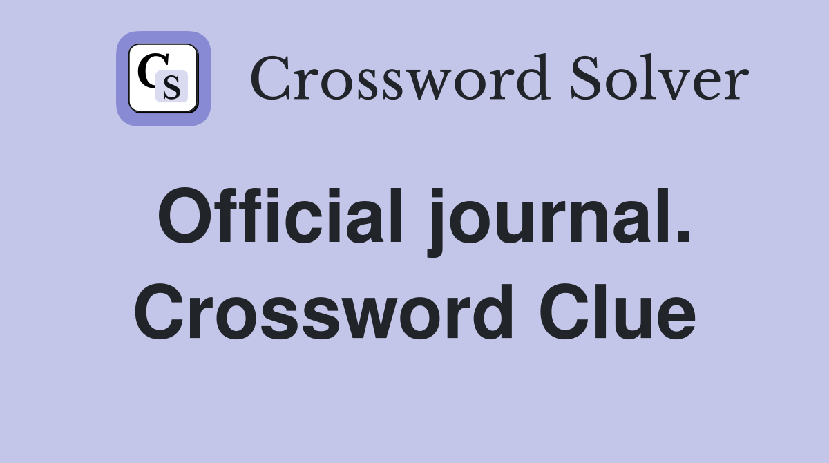 Official journal. Crossword Clue