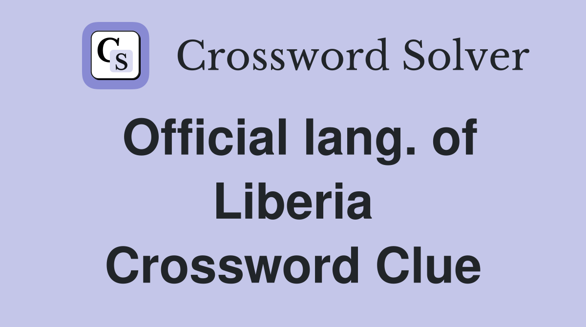 Official lang. of Liberia Crossword Clue