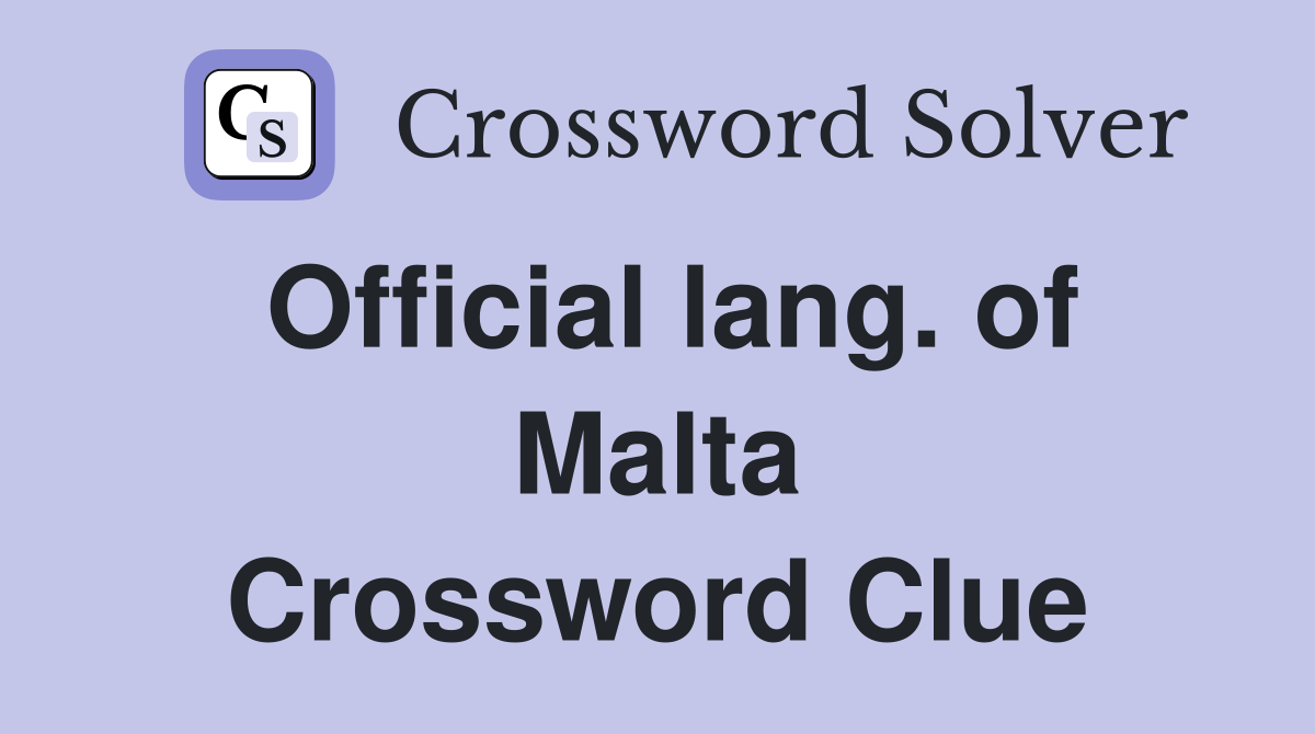 Official lang. of Malta Crossword Clue