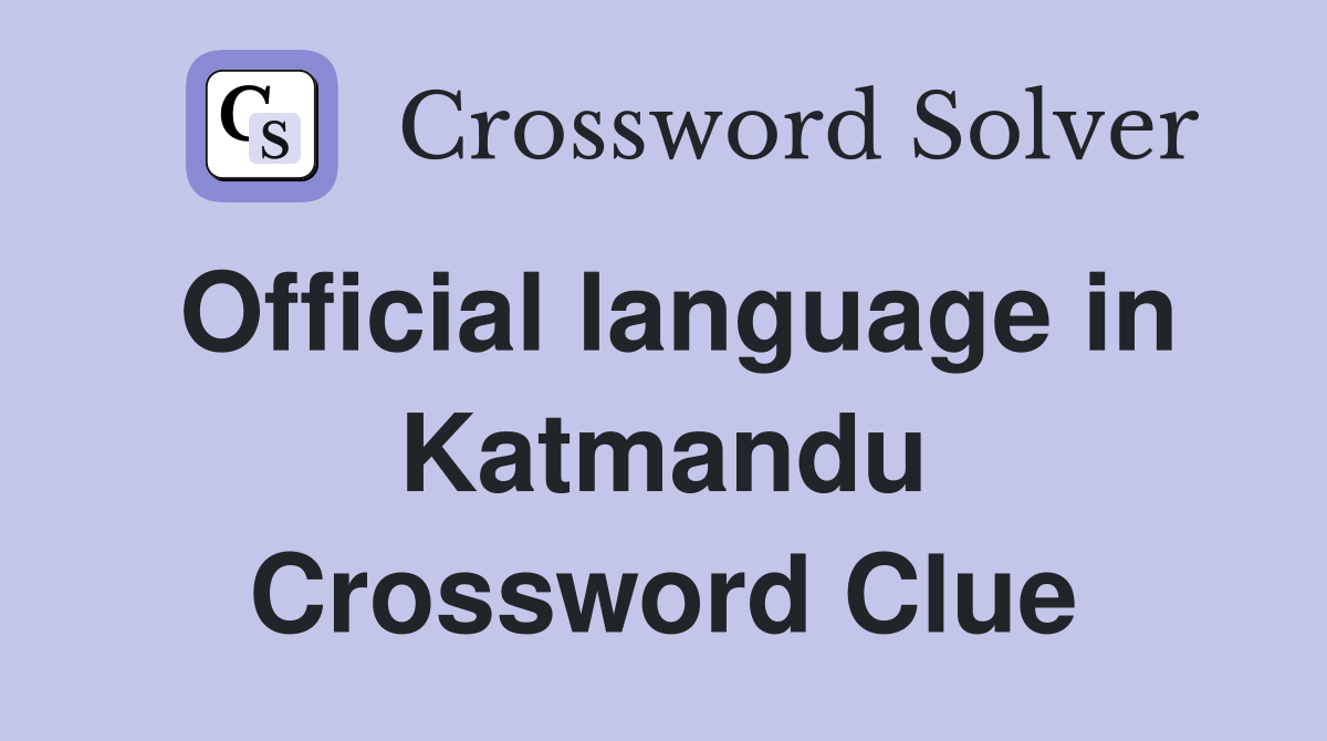 Official language in Katmandu Crossword Clue