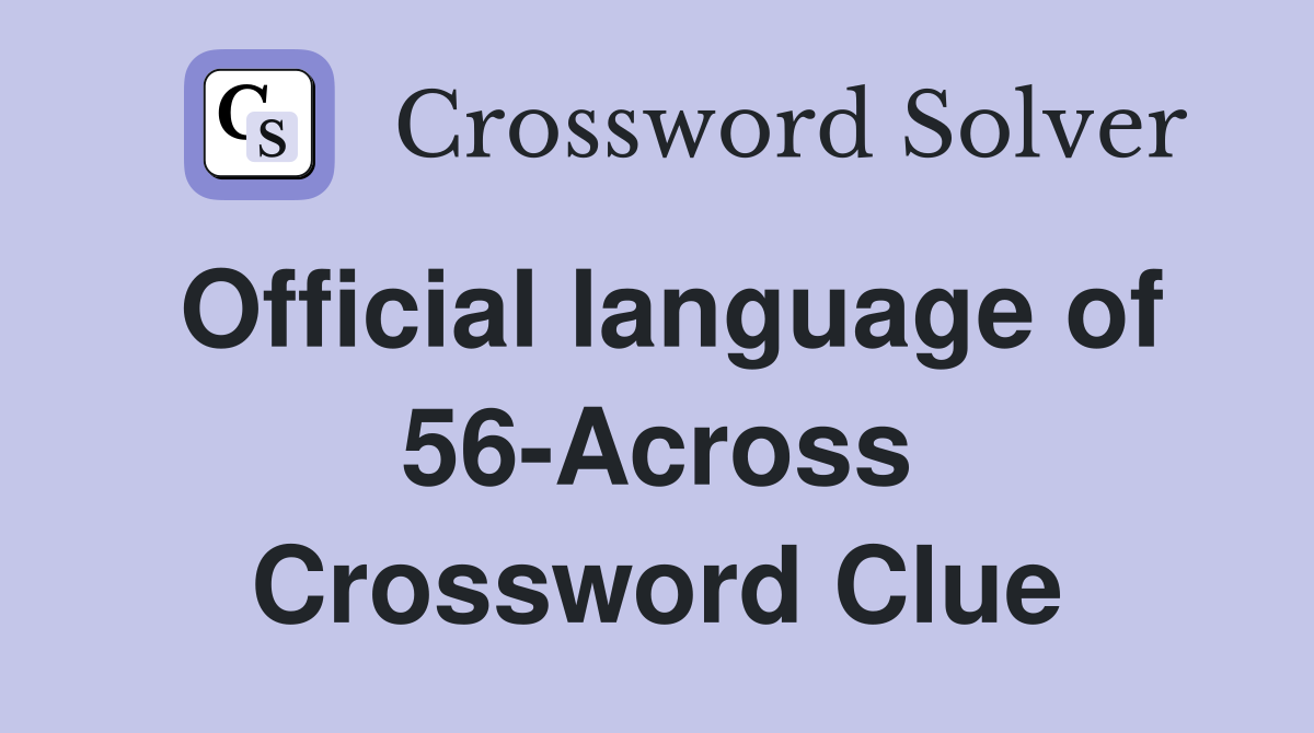 Official language of 56-Across Crossword Clue