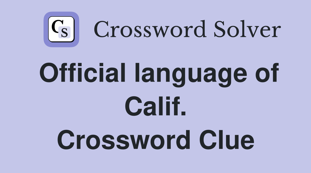Official language of Calif. Crossword Clue