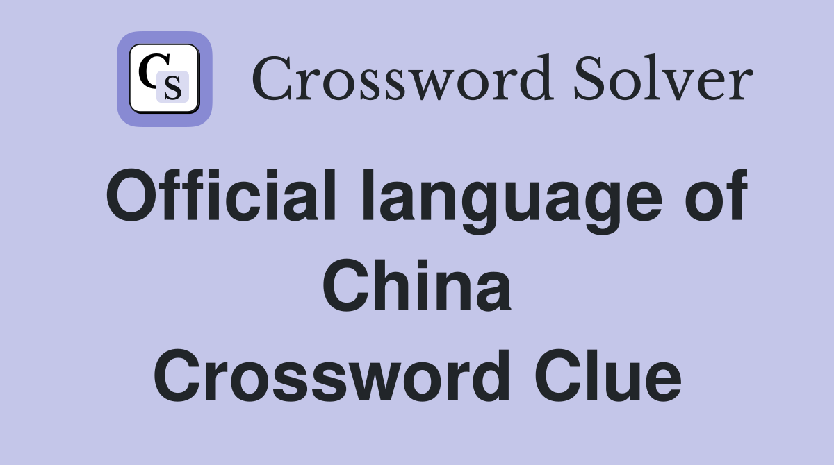 Official language of China Crossword Clue