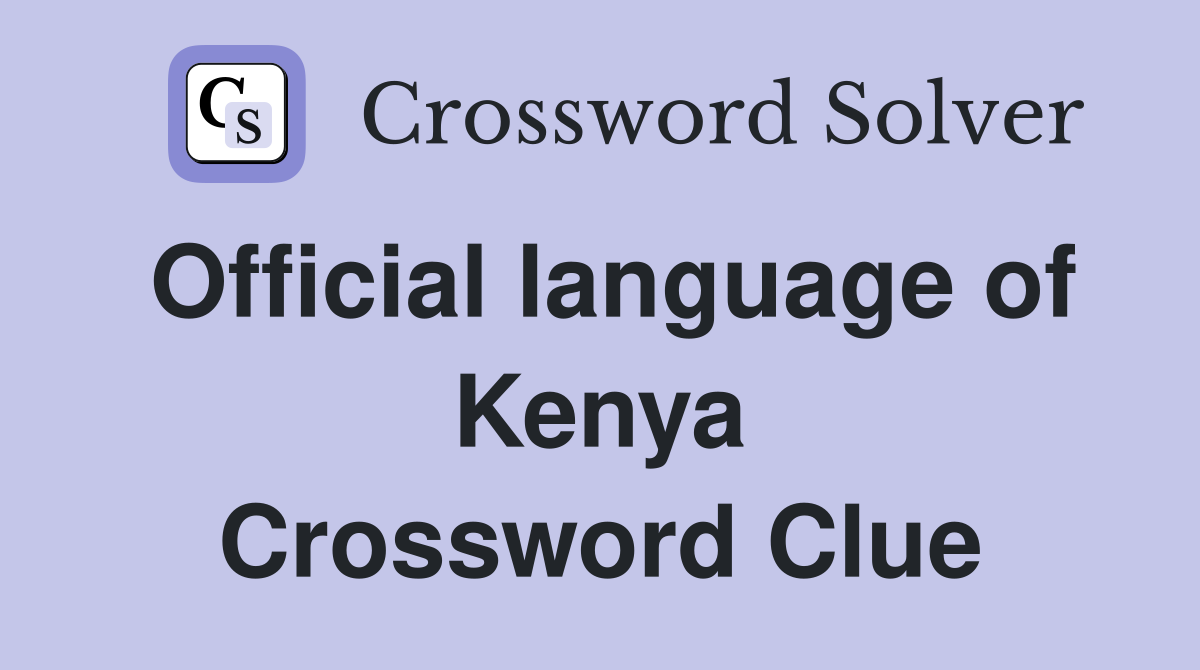 Official language of Kenya Crossword Clue