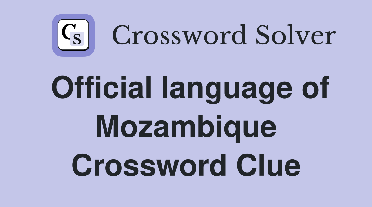 Official language of Mozambique Crossword Clue