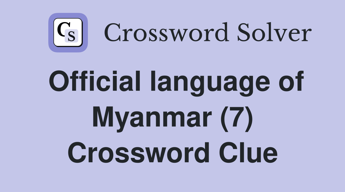Official language of Myanmar (7) Crossword Clue