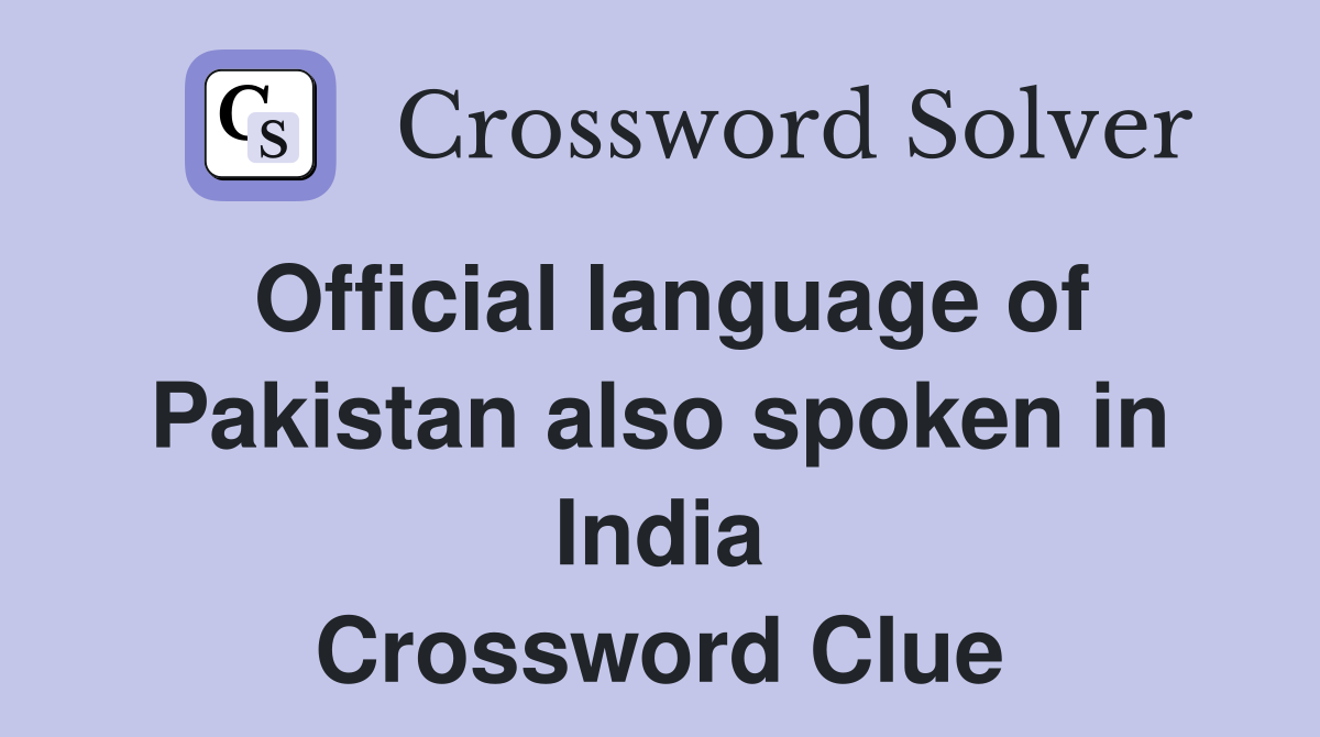 Official language of Pakistan also spoken in India Crossword Clue