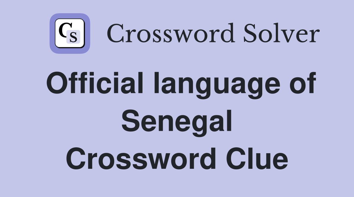 Official language of Senegal Crossword Clue