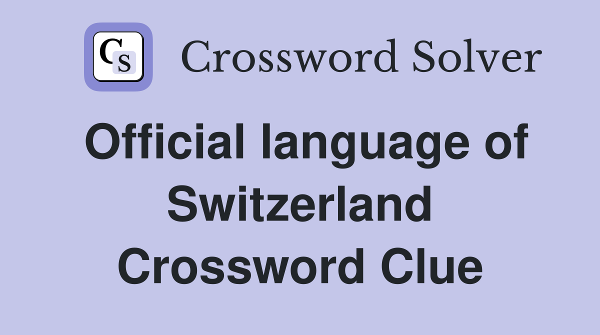 Official language of Switzerland Crossword Clue