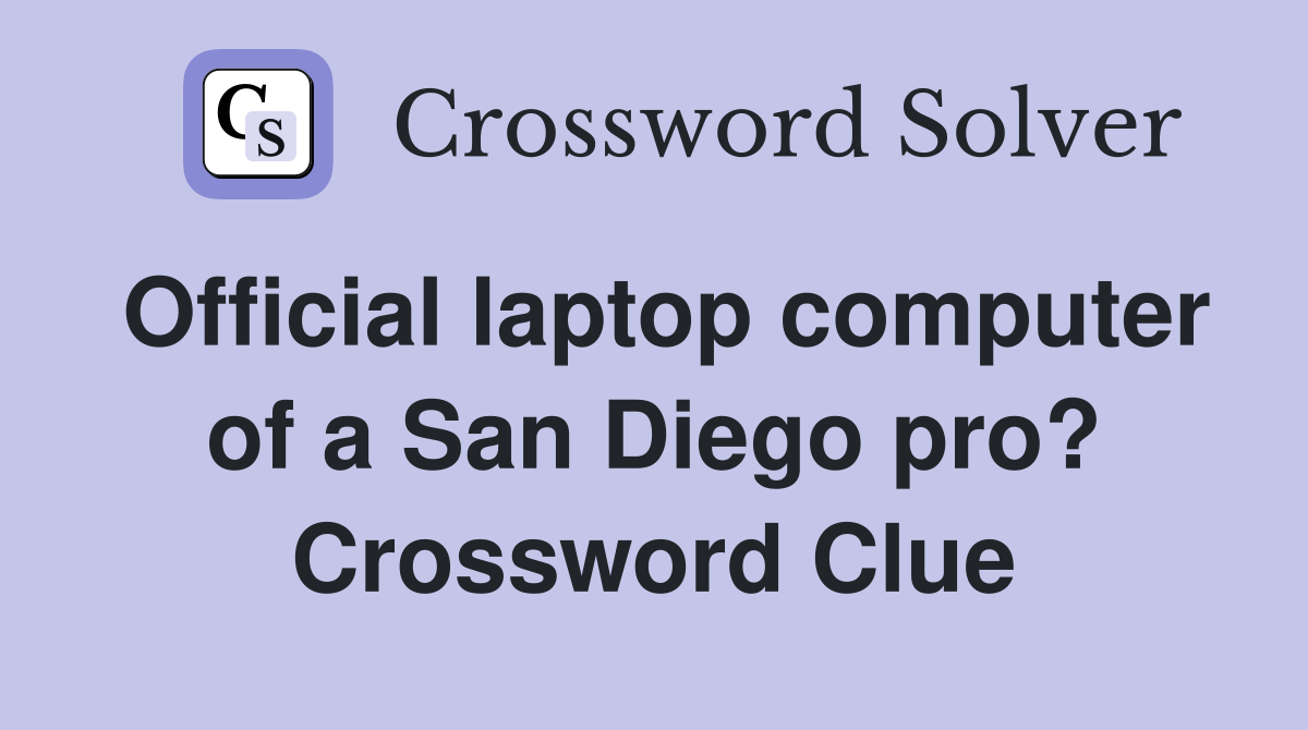 Official laptop computer of a San Diego pro? Crossword Clue
