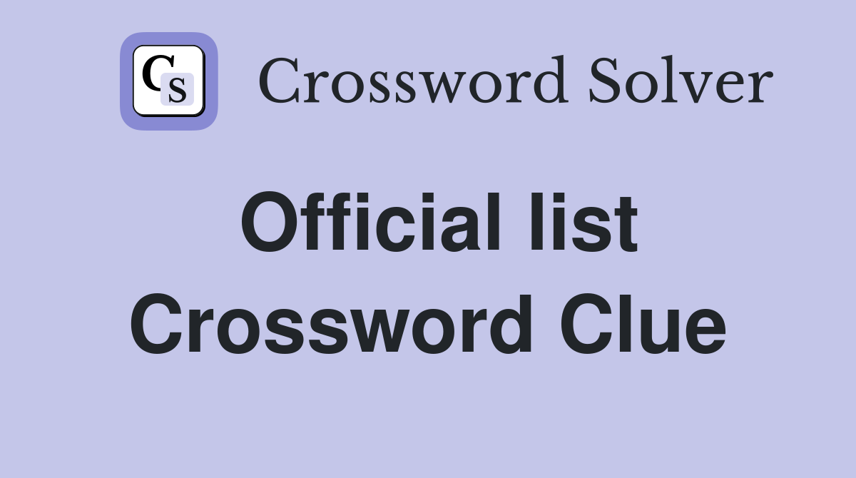 Official list Crossword Clue