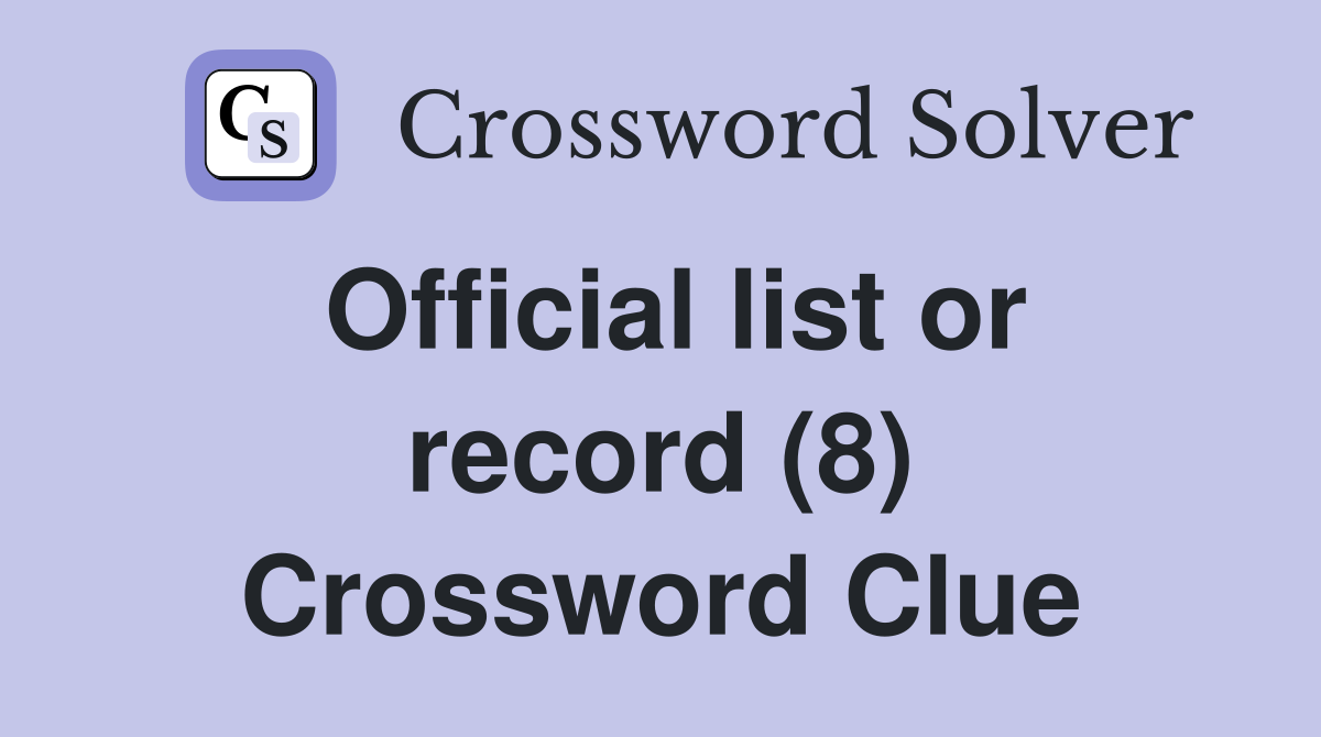 Official list or record (8) Crossword Clue