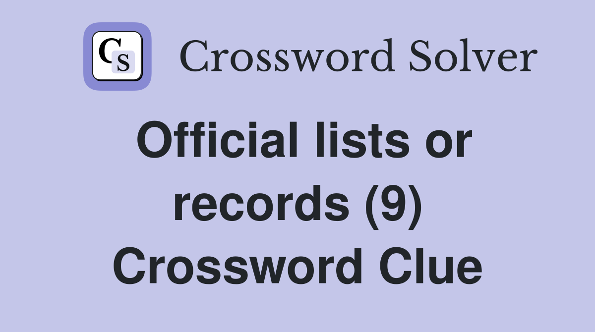 Official lists or records (9) Crossword Clue