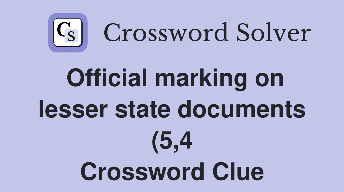 Official marking on lesser state documents (5 4) Crossword Clue Official marking on lesser state documents (5 4) Crossword Clue