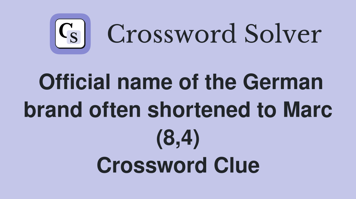 Official name of the German brand often shortened to Marc (8,4) Crossword Clue