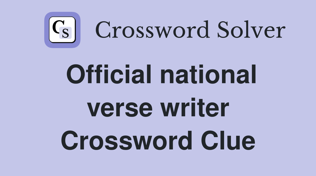 Official national verse writer Crossword Clue