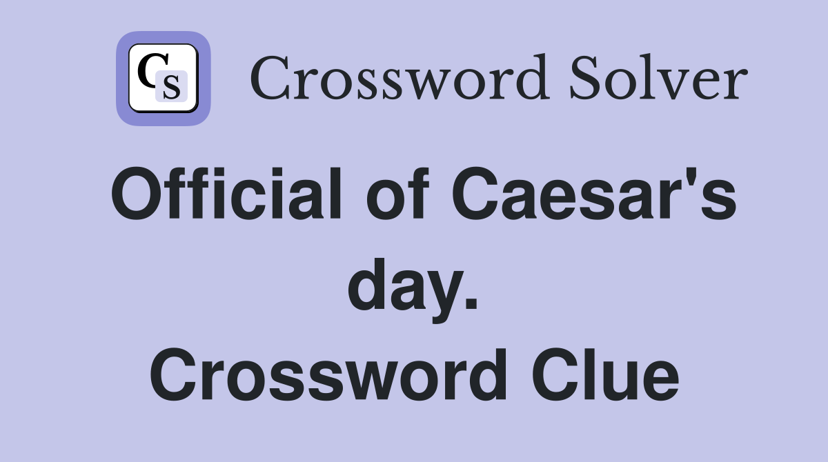 Official of Caesar's day. Crossword Clue