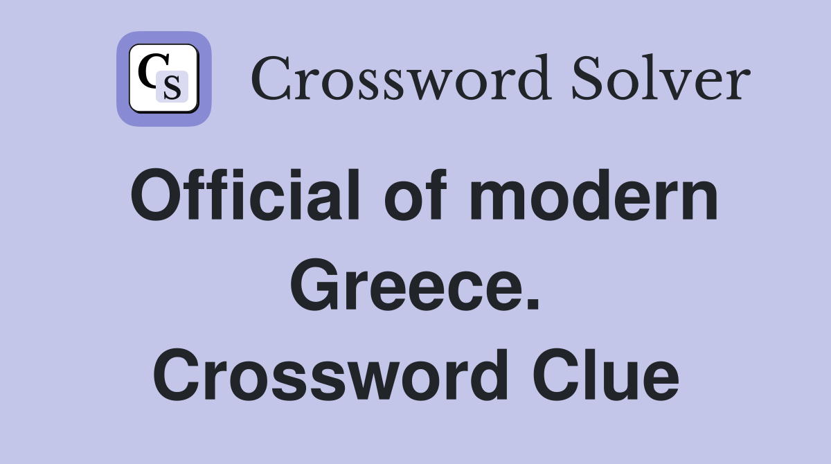 Official of modern Greece. Crossword Clue