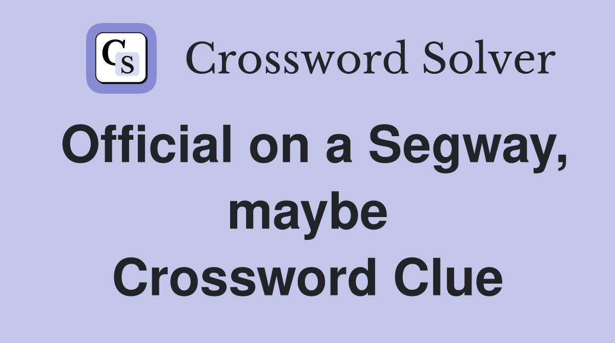 Official on a Segway, maybe Crossword Clue