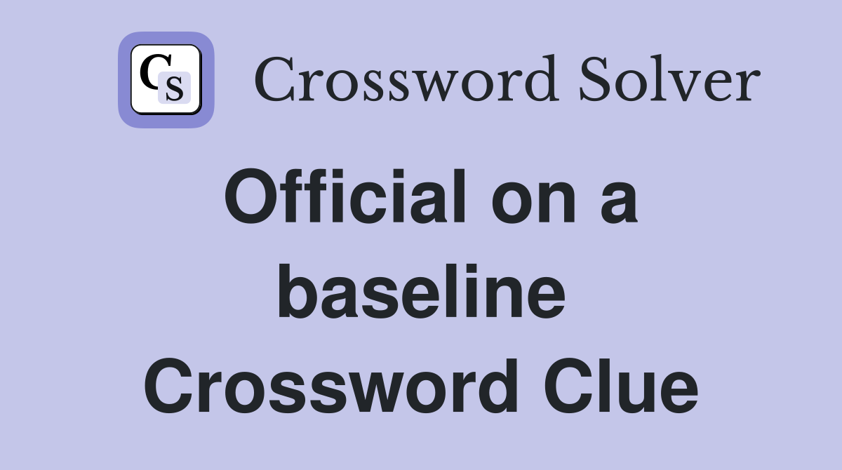 Official on a baseline Crossword Clue